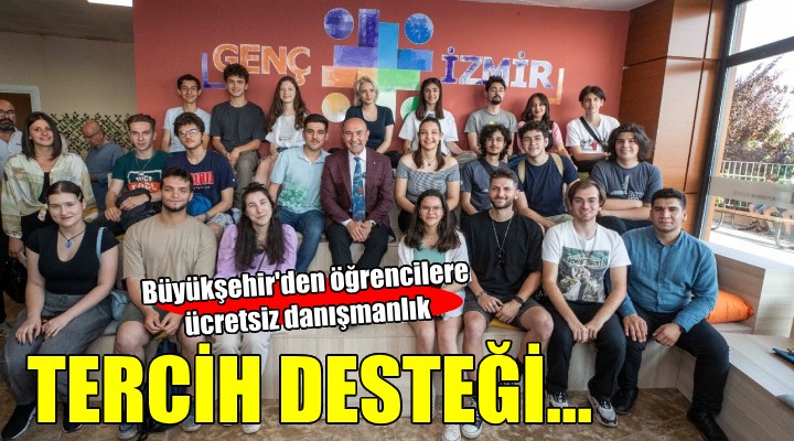 İzmir Büyükşehir'den gençlere tercih desteği...