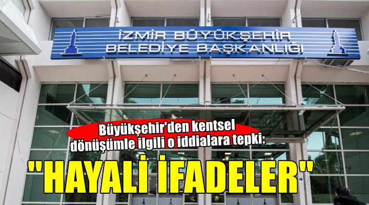 İzmir Büyükşehir'den kooperatif ve kentsel dönüşüm süreciyle ilgili açıklama!