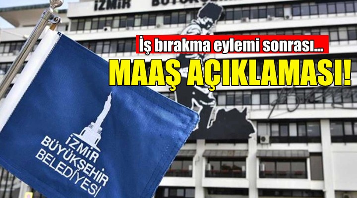 İzmir Büyükşehir'den maaş açıklaması!