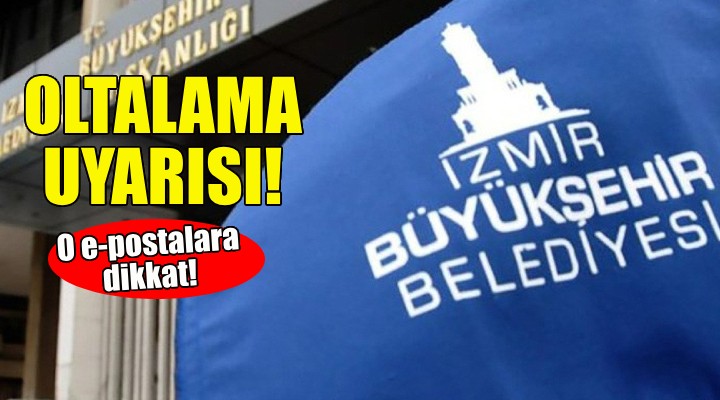İzmir Büyükşehir'den oltalama uyarısı!