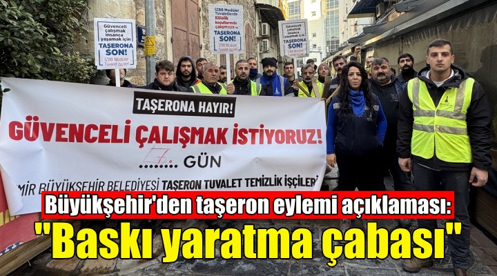 İzmir Büyükşehir'den taşeron işçi eylemi açıklaması!