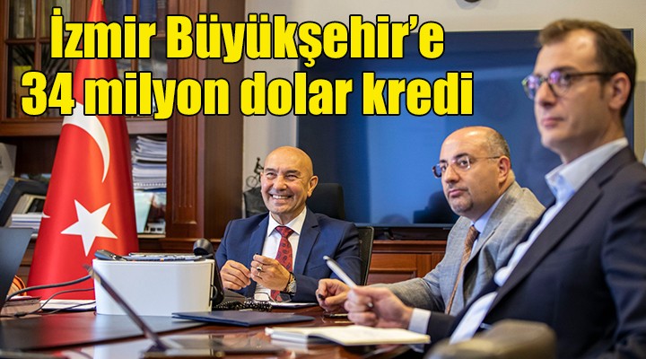İzmir Büyükşehir'e 34 milyon dolar kredi...