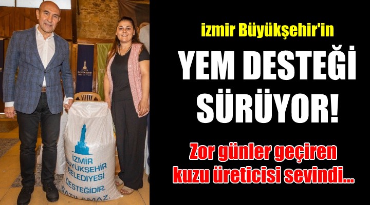 İzmir Büyükşehir'in üreticiye yem desteği sürüyor