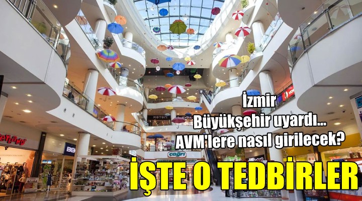 İzmir Büyükşehir uyardı... İşte AVM'lerde uygulanacak tedbirler!