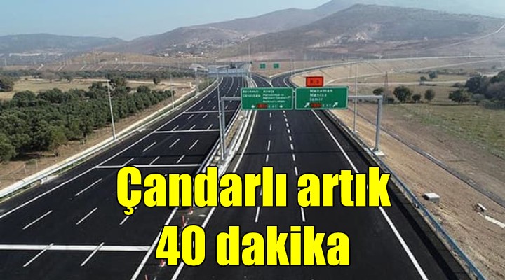 İzmir- Çandarlı arası 40 dakika!