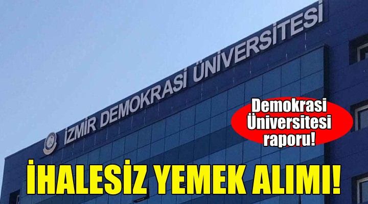 İzmir Demokrasi Üniversitesi'nde ihalesiz yemek alımı!