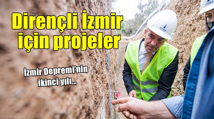 İzmir Depremi'nin ikinci yılı... Dirençli İzmir için önemli projeler!