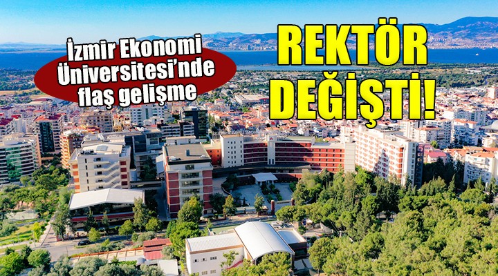 İzmir Ekonomi Üniversitesi'nde rektör değişimi....
