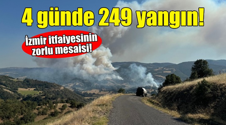 İzmir İtfaiyesi 4 günde 249 yangına müdahale etti!