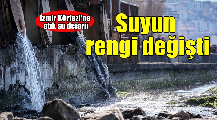 İzmir Körfezi'nde atık su deşarjı... Suyun rengi değişti!