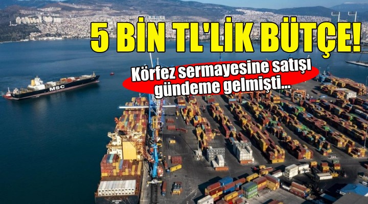 İzmir Limanı için 5 bin TL'lik bütçe!