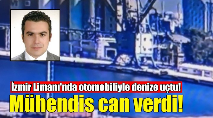 İzmir Limanı'nda otomobiliyle denize uçtu!