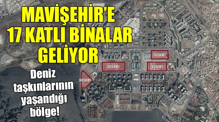 İzmir Mavişehir'e 17 katlı binalar geliyor...