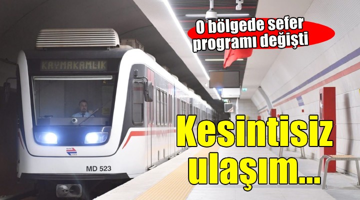 İzmir Metro'da o bölgede sefer programı değişti...