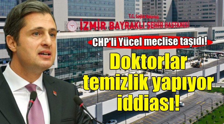 İzmir Şehir Hastanesi'nde doktorlar temizlik yapıyor iddiası!