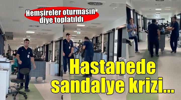 İzmir Şehir Hastanesi'nde sandalye krizi!