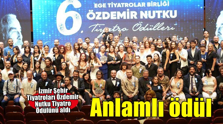 İzmir Şehir Tiyatroları'na anlamlı ödül