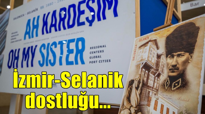 İzmir-Selanik dostluğu güçleniyor