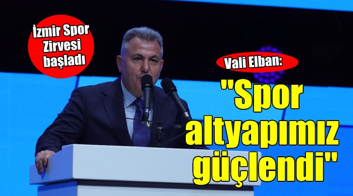 İzmir Spor Zirvesi başladı... Vali Elban: Spor altyapımız güçlendi