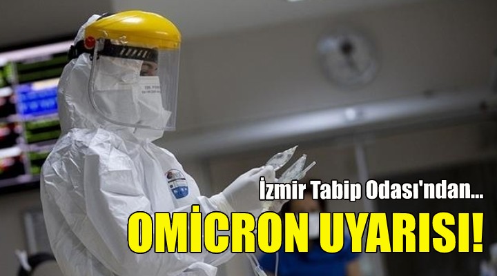 İzmir Tabip Odası'ndan Omicron uyarısı!