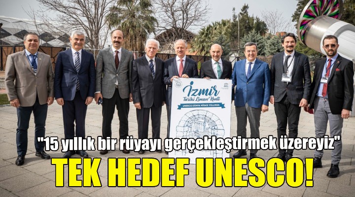 İzmir Tarihi Liman Kenti UNESCO'ya bir adım daha yaklaştı!