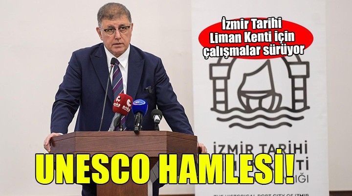 İzmir Tarihi Liman Kenti için UNESCO hamlesi...