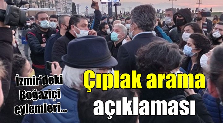 İzmir Valiliği'nden ''çıplak arama'' iddialarına ilişkin açıklama