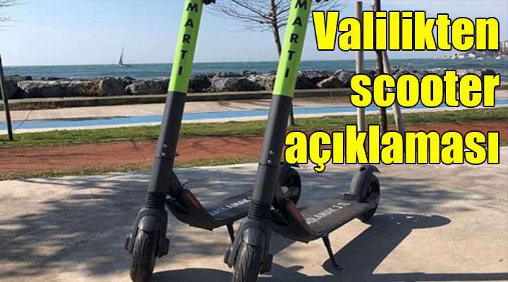 İzmir Valiliği'nden elektrikli scooter açıklaması