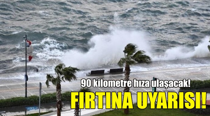 İzmir Valiliği'nden fırtına uyarısı!