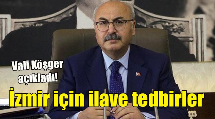 İzmir Valiliği'nden ilave tedbirler!