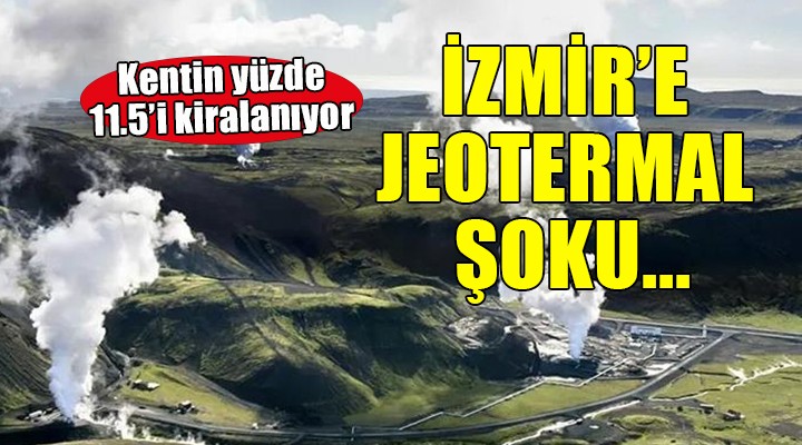 İzmir Valiliği'nden şok jeotermal kararı...