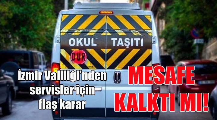 İzmir Valiliği'nden yeni kararlar... Servislerdeki mesafe kalkıyor mu!