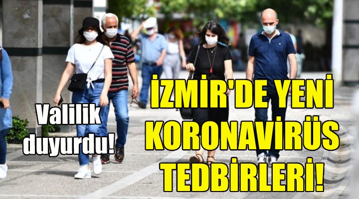 İzmir Valiliği'nden yeni koronavirüs tedbirleri!