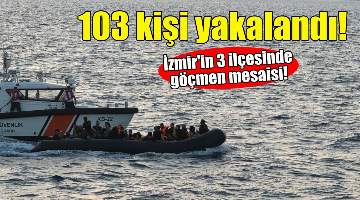 İzmir açıklarında 103 kaçak göçmen yakalandı!