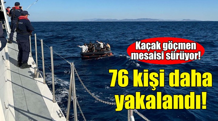 İzmir açıklarında 76 kaçak göçmen yakalandı!