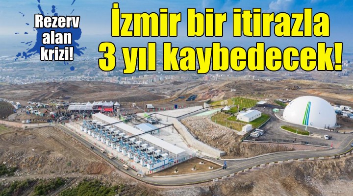 İzmir bir itirazla 3 yıl kaybedecek!