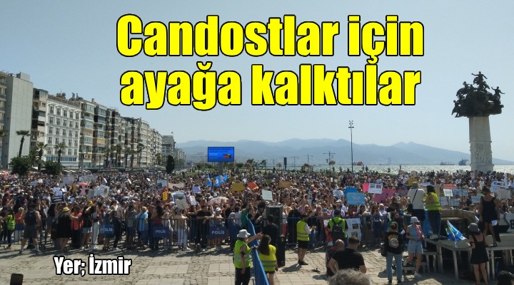 İzmir, candostlar için ayağa kalktı