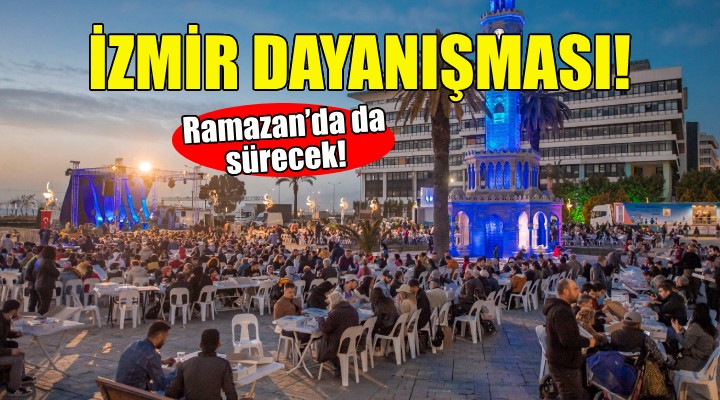 İzmir dayanışması Ramazan'da da sürecek!