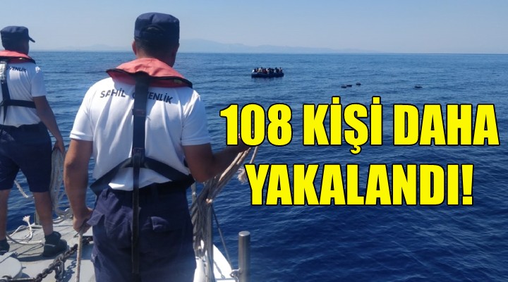 İzmir'de 108 kaçak göçmen daha yakalandı!
