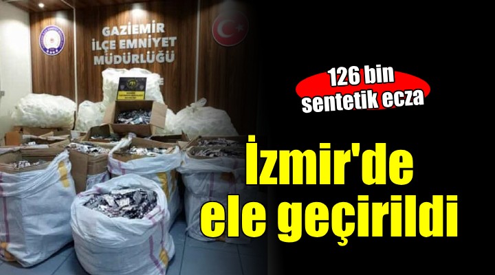 İzmir'de 126 bin adet sentetik ecza ele geçirildi
