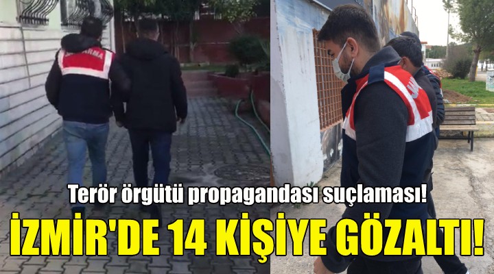 İzmir'de 14 kişiye gözaltı!