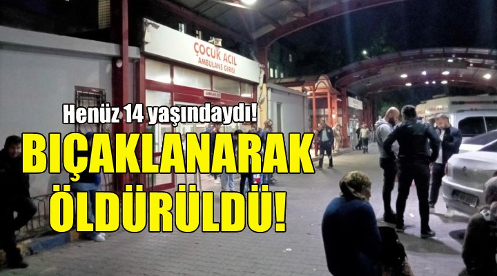 İzmir'de 14 yaşındaki çocuk öldürüldü!