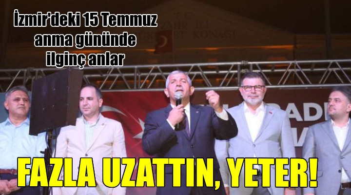 İzmir'de 15 Temmuz anma gününde 'Fazla uzattın yeter' çıkışı!