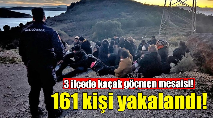 İzmir'de 161 kaçak göçmen yakalandı!