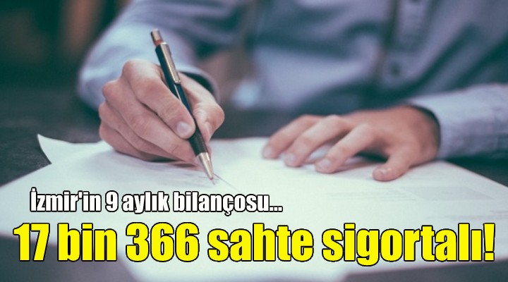 İzmir'de 17 bin 366 sahte sigortalı!