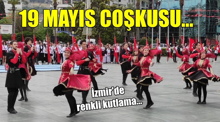 İzmir'de 19 Mayıs coşkusu...