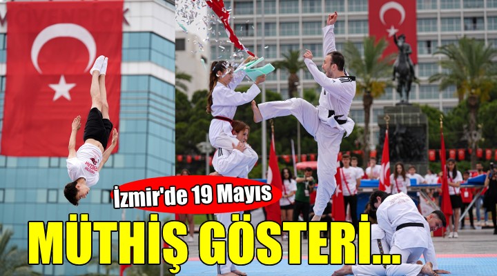 İzmir'de 19 Mayıs gösterileri nefes kesti...