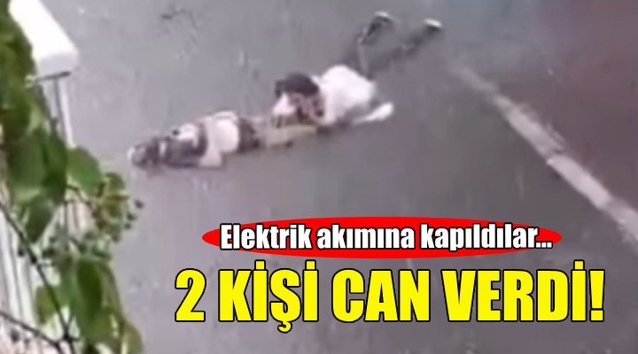 İzmir'de 2 kişi elektrik akımına kapılarak can verdi!