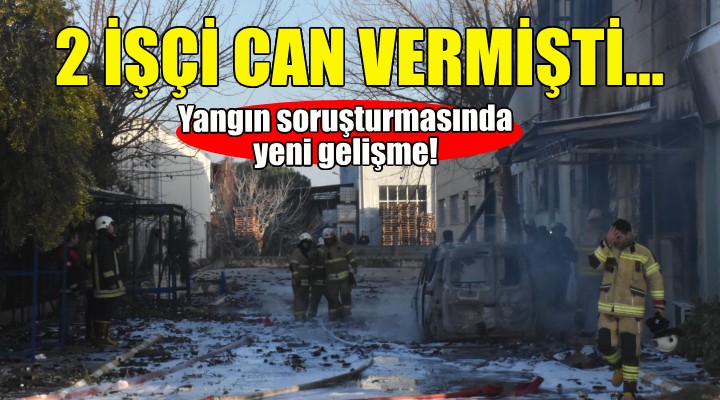 İzmir'de 2 kişinin öldüğü yangınla ilgili yeni gelişme!
