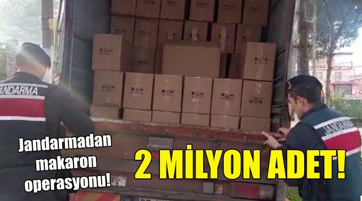 İzmir'de 2 milyon adet makaron yakalandı!